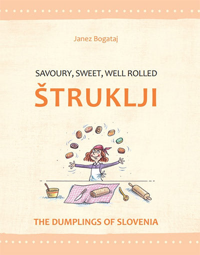 SAVORY, SWEET, WELL ROLLED »ŠTRUKLJI«