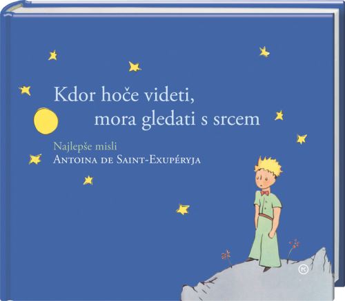 Kdor hoče videti, mora gledati s srcem