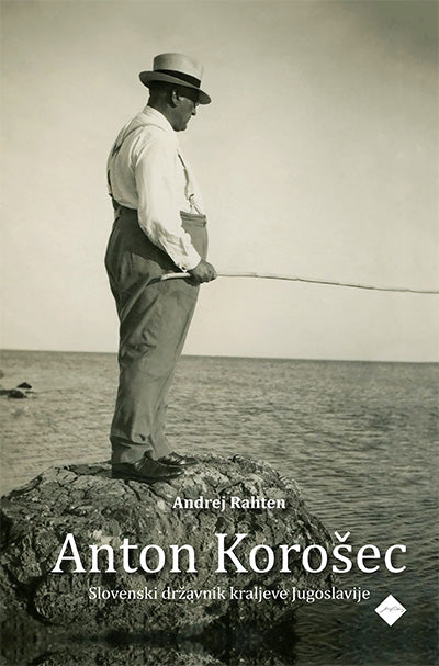 Anton Korošec: slovenski državnik kraljeve Jugoslavije